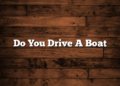 Do You Drive A Boat